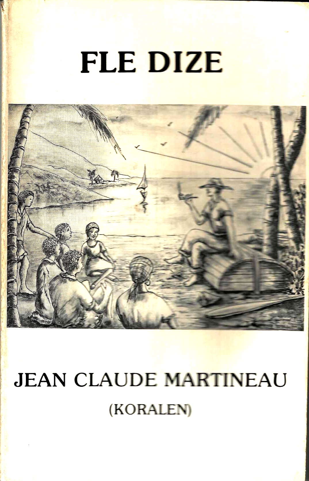 Kouvèti liv Jean-Claude Martineau a Flè dizè, prefase pa Marika Roumain, ilistre pa Nicole Hollant, desen kouvèti a pa Rodney Georges, 1982.